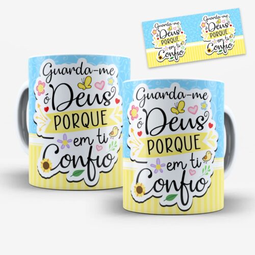 Arte Para Caneca Guarda-me ó Deus Porque em Ti Confio - Arquivo Digital Sublimação
