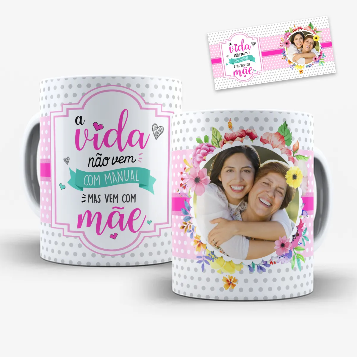 arte para caneca a vida não vem com manual vem com mãe com frase e moldura floral para foto tema dia das mães fundo claro com bolinhas e faixa rosa