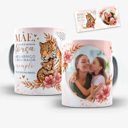arte para caneca dia das mães onça e filhote força e exemplo com frase carinhosa e espaço para foto com moldura floral