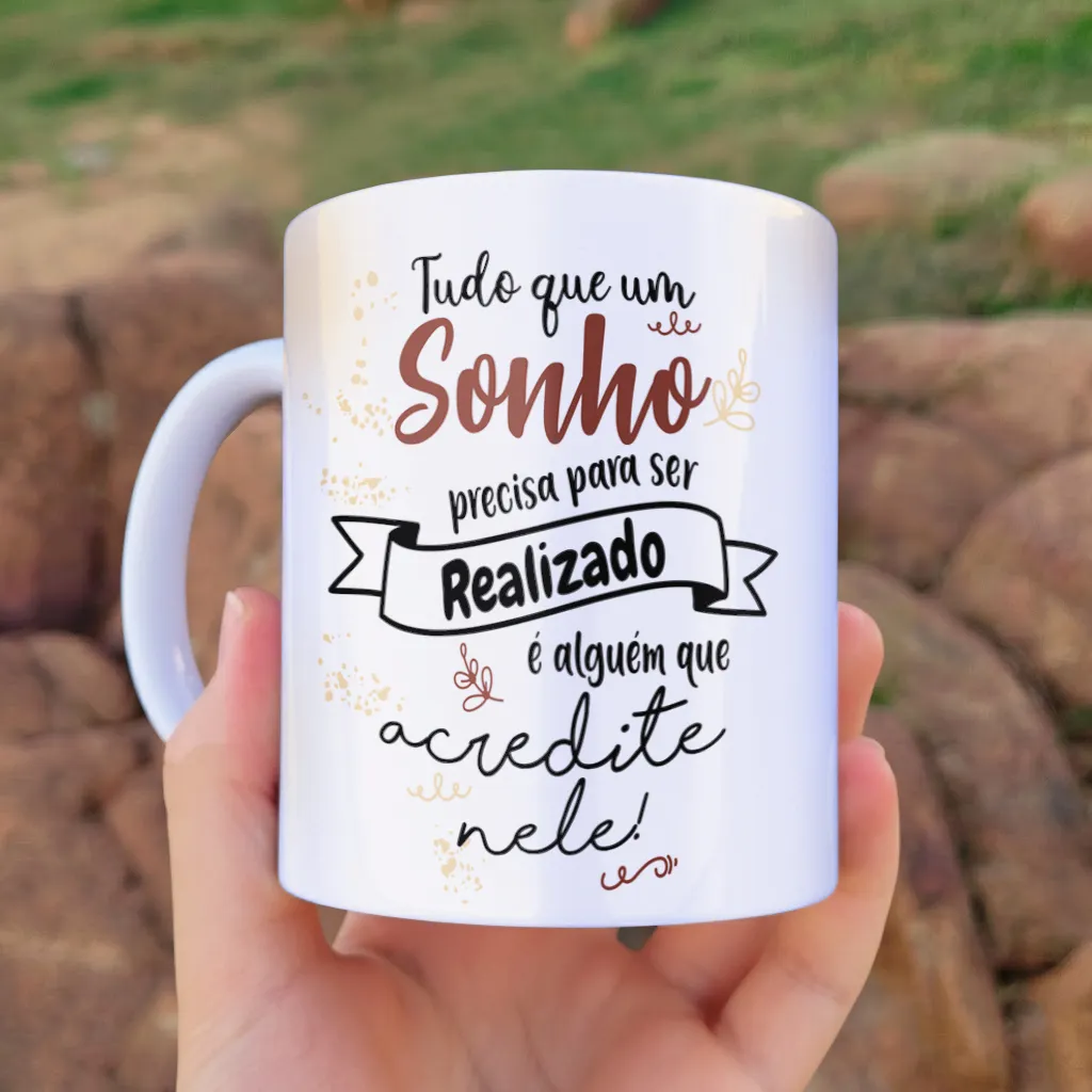 arte para caneca advocacia advogada com a frase "Tudo que um sonho precisa para ser realizado é alguém que acredite nele!"