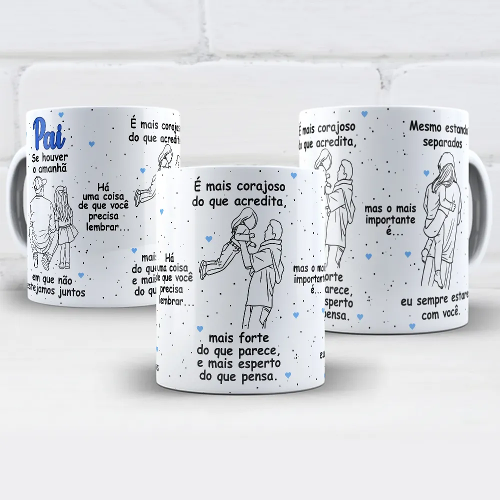 arte para caneca pai se houver o amanhã filha dia dos pais com mensagem de amor entre pai e filha, arquivo pronto para sublimação
