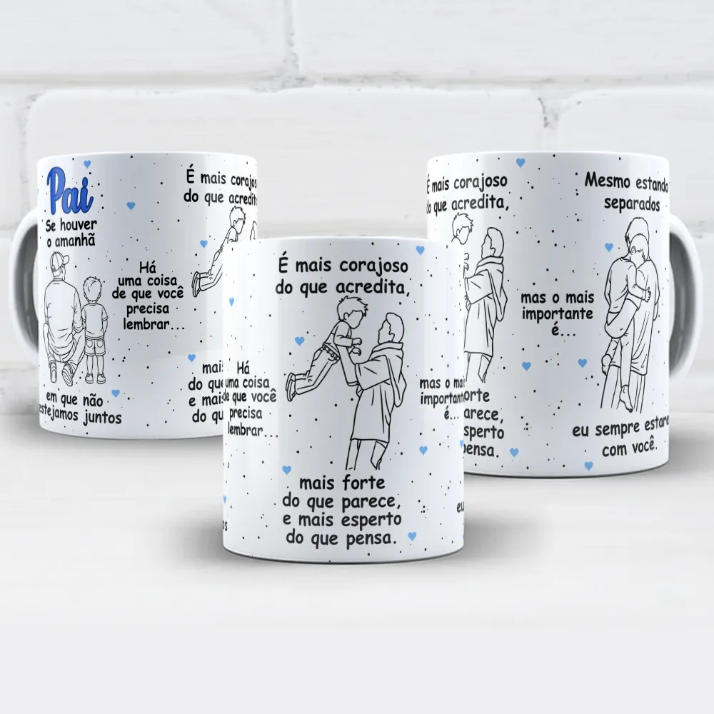 arte para caneca pai se houver o amanhã filho dia dos pais com mensagem de amor entre pai e filho, arquivo pronto para sublimação